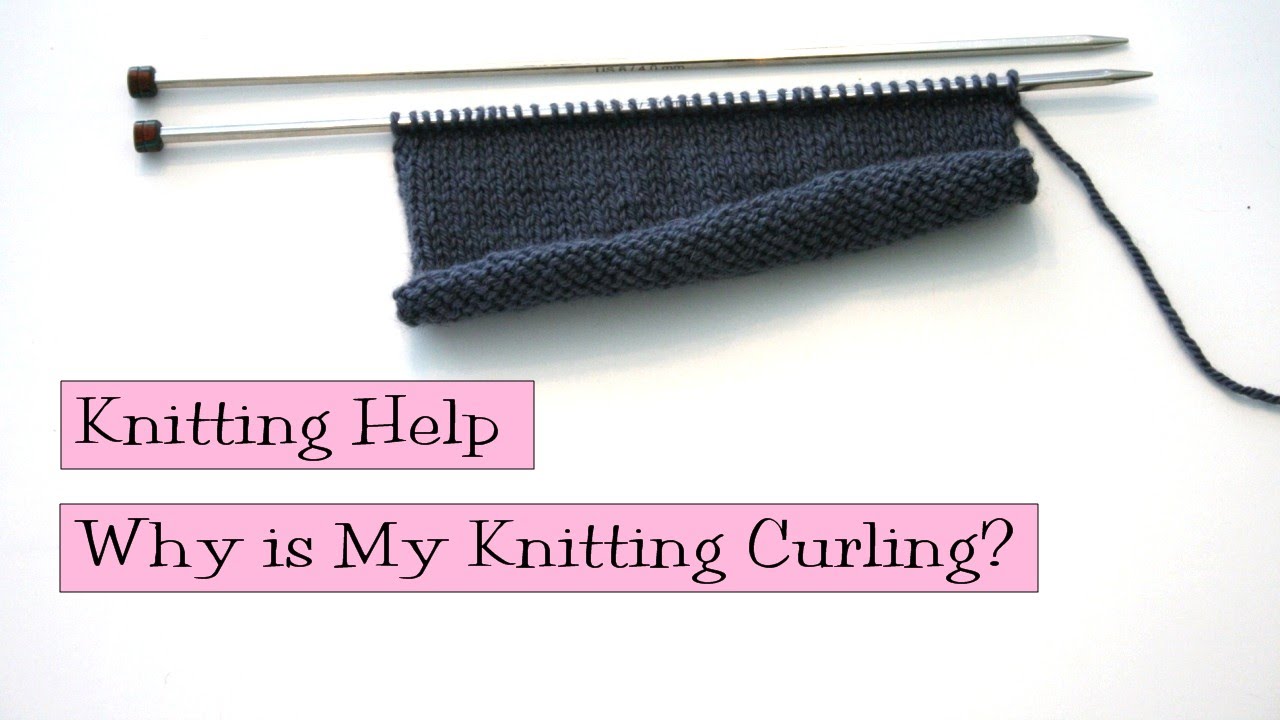 Why Is My Knitting Curling? 