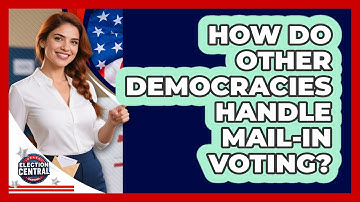 How Do Other Democracies Handle Mail-in Voting? - Election Central Channel
