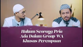 Video Singkat: Seorang Pria Ada Dalam Group WA Khusus Wanita - Ust Dr. Fauzi Basulthana Lc. M.Pd.I
