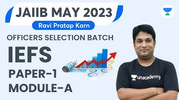 IEFS | Paper - 1 | Module - A | JAIIB May 2023 | Officers Selection Batch | Ravi Pratap Karn