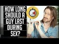 How Long Should A Guy Last During Sex?