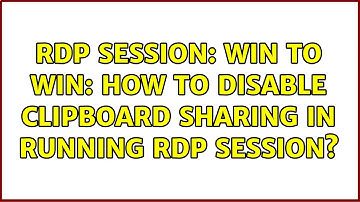 RDP session: Win to Win: How to disable clipboard sharing in running RDP session?