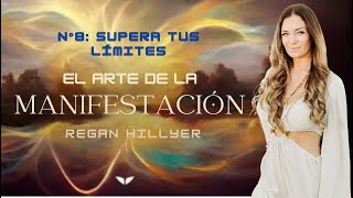 N 8 Supera Tus Límites El Arte De La Manifestación Regan Hillyer