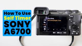 How to Turn ON Self Timer for Photos in Sony A6700? (Full Guide) || Self Timer in Sony Cameras screenshot 2