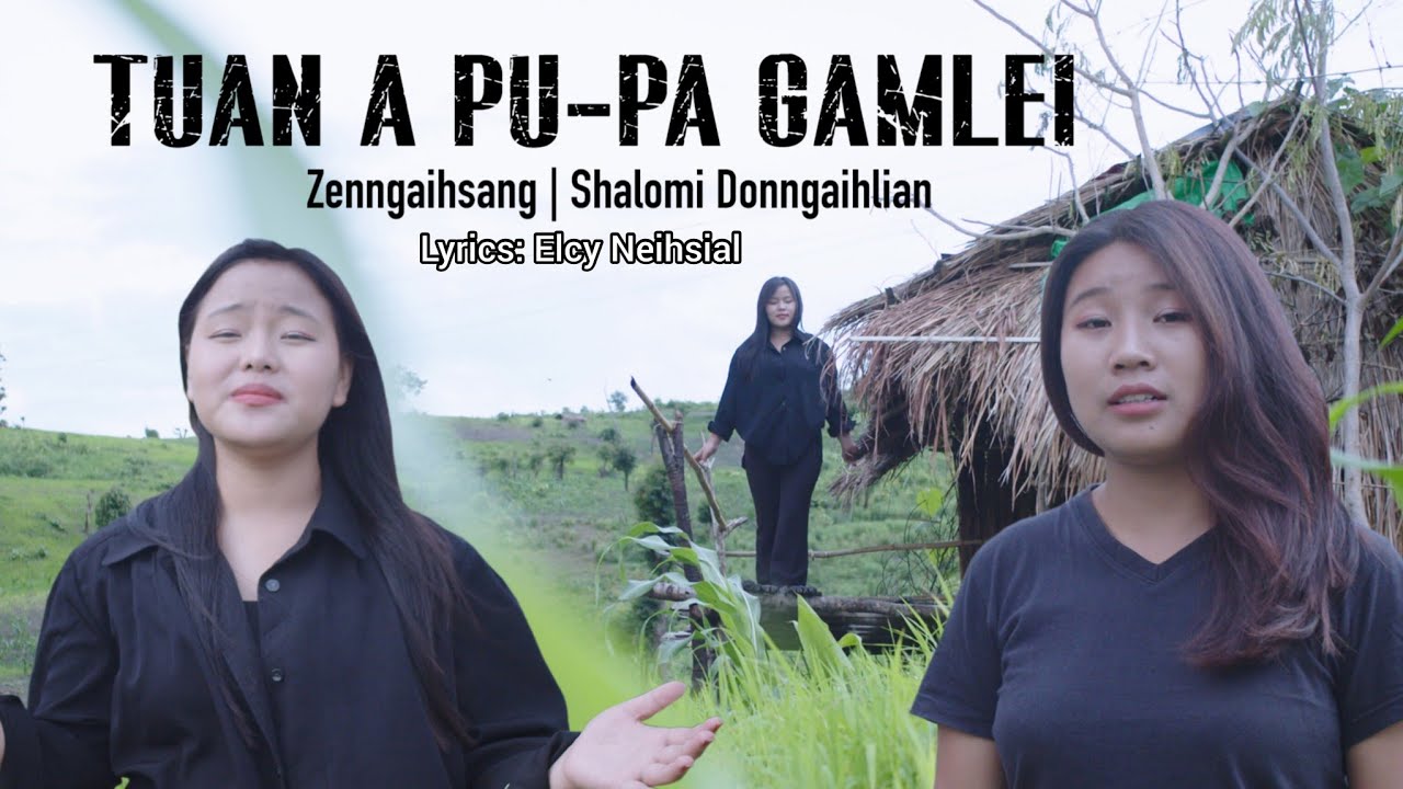 TUAN A PU-PA GAMLEI || Zenngaihsang ft Shalomi Donngaihlian