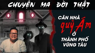 [TẬP 1630] Chuyện Ma Có Thật : CĂN NHÀ QUỶ ÁM Ở THÀNH PHỐ VŨNG TÀU