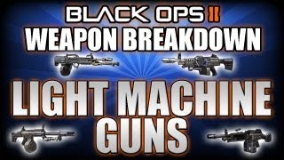 Black Ops 2 Weapon Breakdown Ep 6. Light Machine Guns (LMG Analysis)