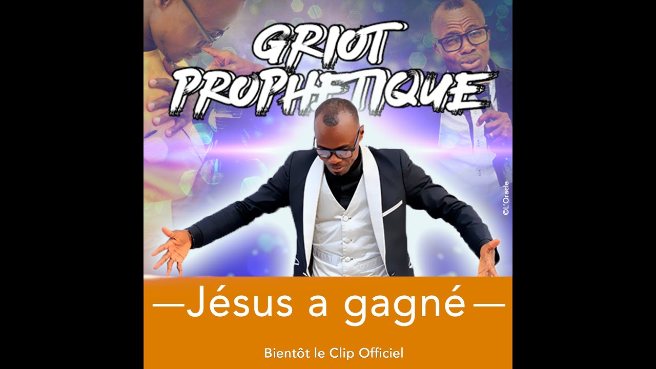 GRIOT PROPHETIQUE - Jésus a gagné  - VERSION ORIGINALE