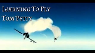 Tom Petty Learning To Fly --Lyrics Below featuring the French Mirage