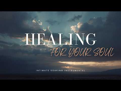 Healing For Your Soul Instrumental | Deep Prayer & Intercession - Total Breakthrough