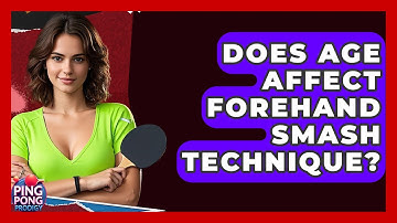 Does Age Affect Forehand Smash Technique? - Ping Pong Prodigy