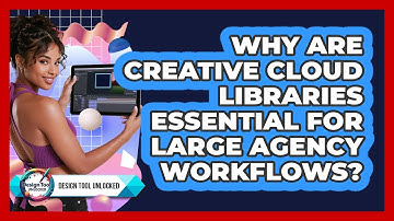 Why Are Creative Cloud Libraries Essential For Large Agency Workflows? - Design Tool Unlocked