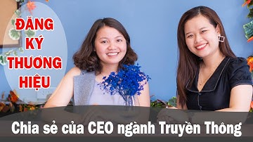 #110. ĐĂNG KÍ THƯƠNG HIỆU trong ngành TRUYỀN THÔNG|CEO Viral Media