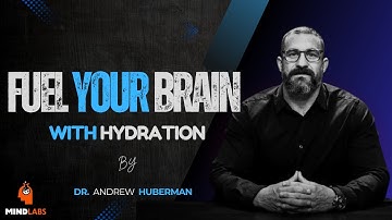 Dr. Andrew Huberman: Hydration & Electrolytes for Mental Clarity & Peak Performance | Mind Lab