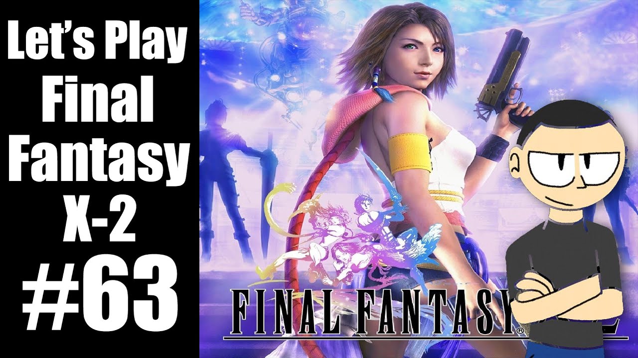 Let's Play Final Fantasy X2, Part 63 How The Mighty