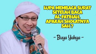 Lupa Membaca Surat Setelah Al-fatihah, Apakah Sholatnya Sah ??? - Tanya Jawab Buya Yahya