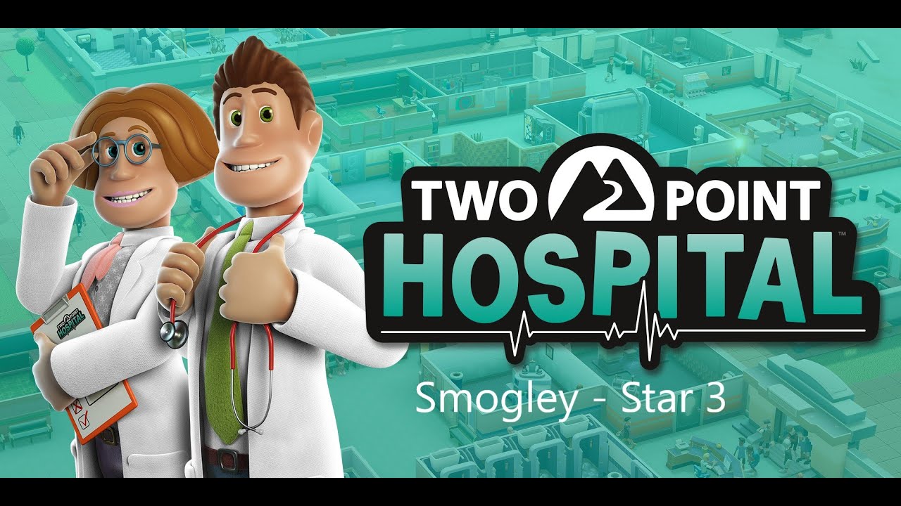 Smogley - Two Point Hospital Walkthrough - All Hospitals - All 3 Stars - Star 3