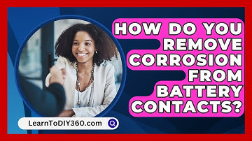 How Do You Remove Corrosion From Battery Contacts? - LearnToDIY360.com