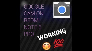 Best and Stable Google Camera For Redmi note 5 AI/China+Global Redmi Note 5 Pro/ Urdu+Hindi