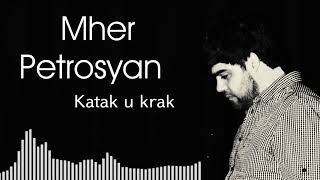 Mher Petrosyan - Katak u krak //Մհեր Պետրոսյան - Կատակ ու կրակ //Audio 2019//