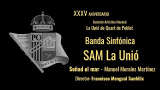 XXXV ANIVERSARIO SAM LA UNIÓ DE QUART - SOÑAD EL MAR