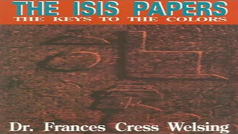 THE ISIS PAPERS - BY FRANCES CRESS WELSING | AUDIO...
