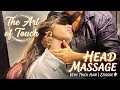 The Art Of Touch Episode 08 Head Massage On Very Thick Hair The Art Of Touch Episode 08 Head Massage On Very Thick Hair