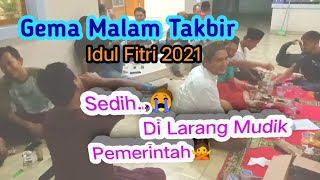 Malam Takbir Idul Fitri,lebaran-nya,Sedih Banget tidak bisa mudik 2021