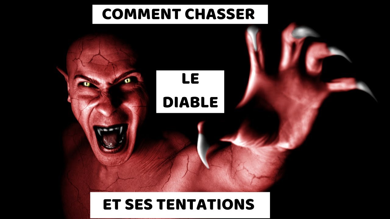 Comment chasser le Diable et ses Tentations. YouTube