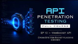 EP 10 - Web Socket API (Cross-Site WebSocket Hijacking) | API Penetration Testing Full Course