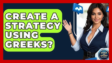 Create A Strategy Using Greeks? - Stock and Options Playbook