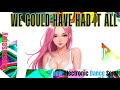 We Could Have Had It All - This Electronic Dance Song Hits the Right Beat | caesarsenvy | E.D.M