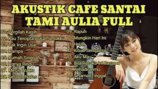 AKUSTIK CAFE SANTAI Full Album 2022  COVER TAMI AULIA