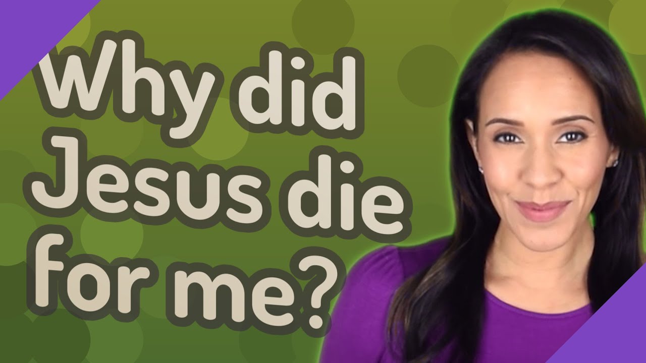 Why Did Jesus Die For Me YouTube why-did-jesus-die-for-me-youtube