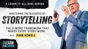 Mastering The Business of Storytelling: A 3-Word Framework That Makes Every Story Work | Park Howell