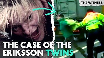 The mysterious case of the psychotic Eriksson twins