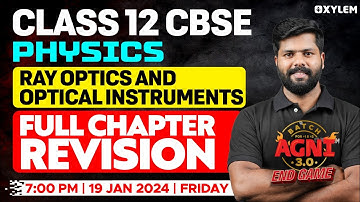 Class 12 CBSE Physics - Ray Optics and Optical Instruments - Full Chapter Revision| Xylem CBSE 11&12
