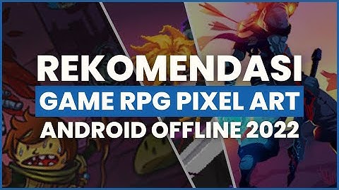Grafis Pixel, Tapi Gamenya SUSAH ?? | 7 Rekomendasi Game RPG Pixel Art Android Offline 2022