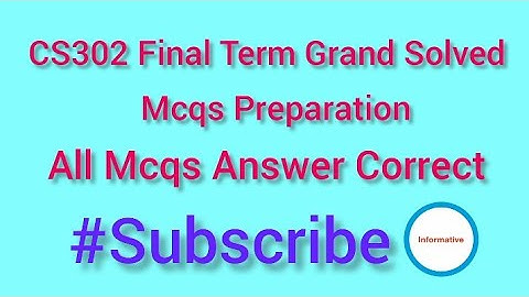 CS302 Final Term Grand Solved Quiz | CS302 Final Term Grand Solved Mcqs | #cs302 #informative