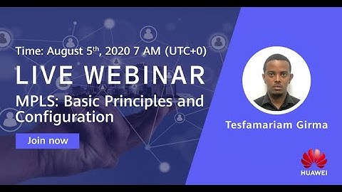 Webinar on MPLS: Basic Principles and Configuration