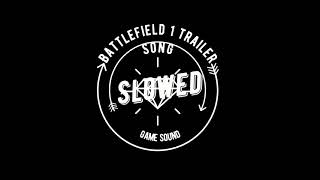 Battlefield 1 - trailer theme song(SLOWED)