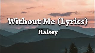 Halsey - Without Me (lyrics)