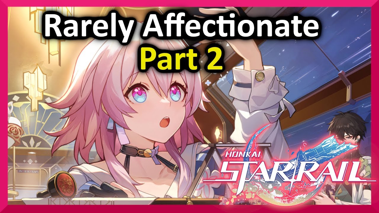 Rarely Affectionate Part 2 Honkai Star Rail YouTube