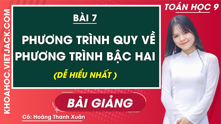 Toán 9 phương trình quy về phương trình bậc hai năm 2024