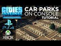 Cities: Skylines | PS4 | XBox | Car Parks/Parking Lots Tutorial | (Green Cities DLC Required)