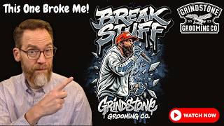 Grindstone Grooming - Break Stuff