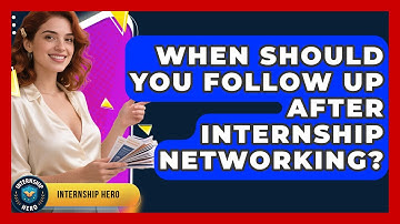 When Should You Follow Up After Internship Networking? | Internship Hero News