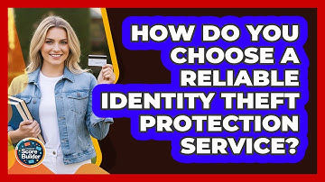 How Do You Choose A Reliable Identity Theft Protection Service? - Student Score Builder