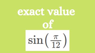 Sum and Difference Identities: sin(π/12)