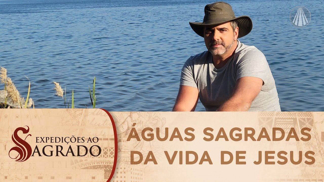 Expedições ao Sagrado: águas sagradas da vida de Jesus